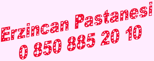 Erzincan Pastane telefonu numaras pastane telefonu 0 850 885 20 10 ya pasta siparii gnder yolla